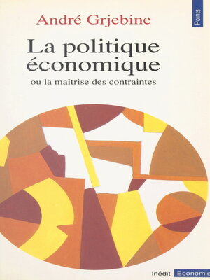 cover image of La Politique économique ou la Maîtrise des contraintes